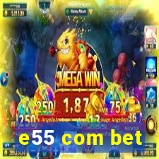 e55 com bet